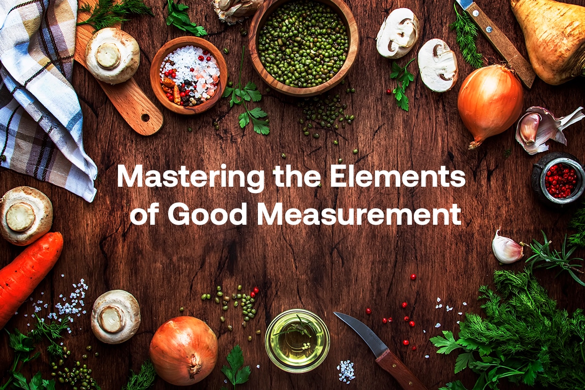 Mastering the elements of good measurement