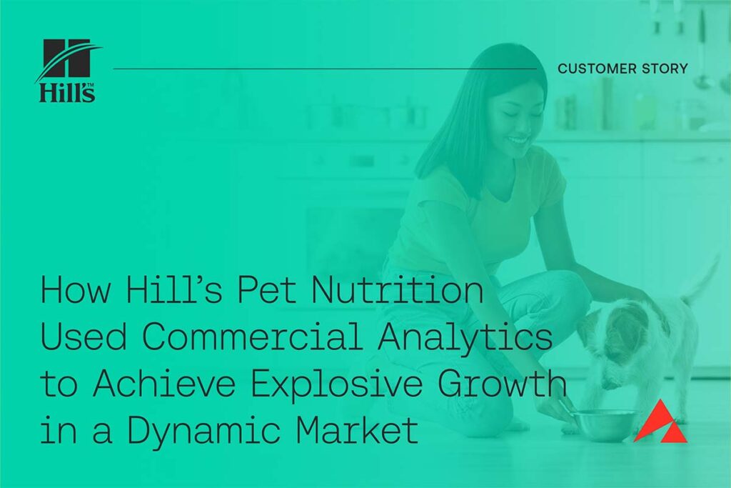 How Hill’s Pet Nutrition Used Commercial Analytics to Achieve Explosive Growth in a Dynamic Market